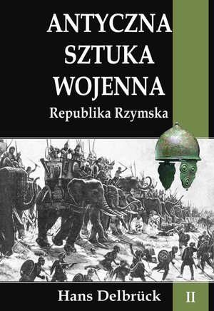 Antyczna sztuka wojenna. Tom II. Republika Rzymska – ebook