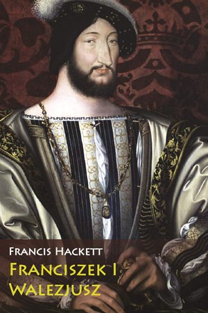 Franciszek I Walezjusz – ebook