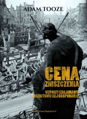 Cena zniszczenia. Wzrost i załamanie nazistowskiej gospodarki – ebook