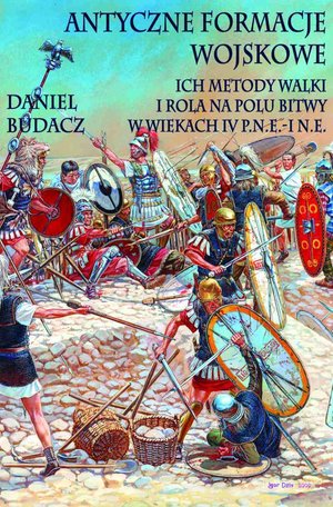 Antyczne formacje wojskowe. Ich metody walki i rola na polu bitwy w wiekach IV p.n.e.-I n.e. – ebook