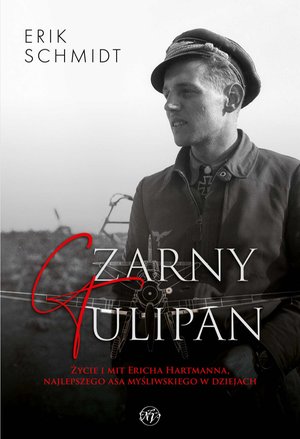 Czarny Tulipan. Życie i mit Ericha Hartmanna, najlepszego asa myśliwskiego w dziejach – ebook