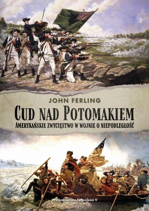 Cud nad Potomakiem. Amerykańskie zwycięstwo w wojnie o niepodległość – ebook