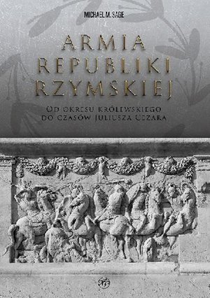 Armia republiki rzymskiej. Od okresu królewskiego do czasów Juliusza Cezara – ebook