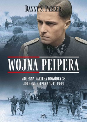 Wojna Peipera. Wojenna kariera dowódcy SS Jochena Peipera 1941-1944 – ebook