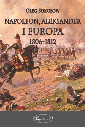 Napoleon, Aleksander i Europa 1806-1812 – ebook