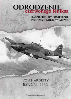 Odrodzenie Czerwonego Feniksa. Radzieckie Siły Powietrzne podczas II wojny światowej – ebook
