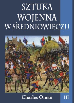 Sztuka wojenna w średniowieczu. Tom III – ebook