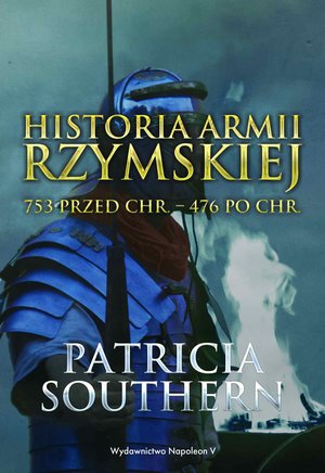 Historia Armii Rzymskiej 753 przed Chr. - 476 po Chr. – ebook