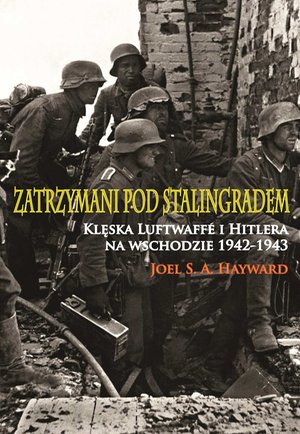 Zatrzymani pod Stalingradem. Klęska Luftwaffe i Hitlera na wschodzie 1942-1943 – ebook