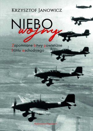 Niebo wojny. Zapomniane bitwy powietrzne frontu wschodniego – ebook