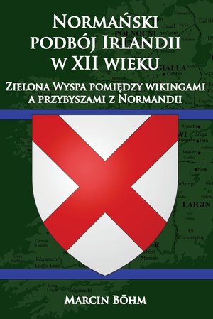 Normański podbój Irlandii w XII wieku. Zielona Wyspa pomiędzy wikingami a przybyszami z Normandii – ebook