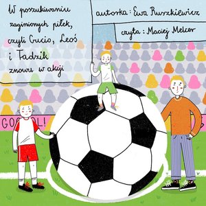 W poszukiwaniu zaginionych piłek, czyli Gucio, Leoś i Tadzik znowu w akcji – audiobook