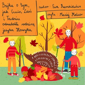 Bajka o tym, jak Gucio, Leoś i Tadziu odnaleźli rodzinę jeżyka Henryka – audiobook