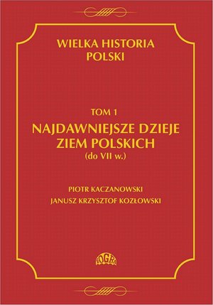 Wielka historia Polski Tom 1 Najdawniejsze dzieje ziem polskich (do VII w.) – ebook