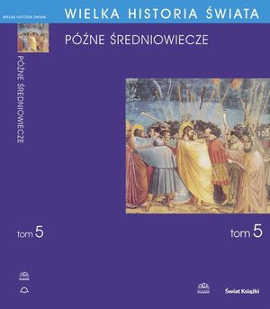 Wielka historia świata. Tom V. Późne średniowiecze – ebook
