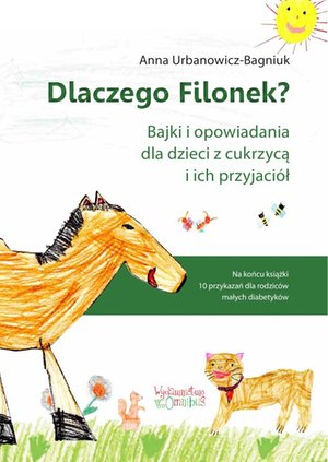 Dlaczego Filonek? Bajki i opowiadania dla dzieci z cukrzycą i ich przyjaciół – ebook