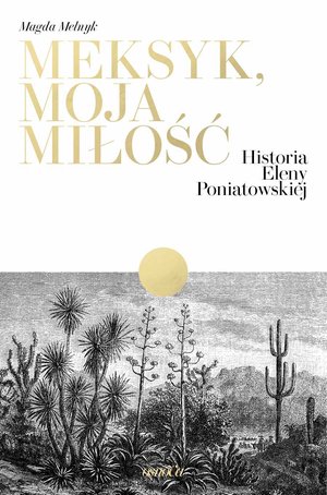 Meksyk, moja miłość. Historia Eleny Poniatowskiej – ebook