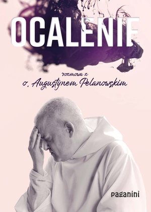 Ocalenie. Rozmowa z o. Augustynem Pelanowskim – ebook