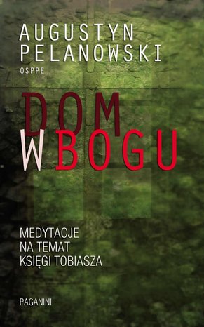Dom w Bogu. Medytacja na temat Księgi Tobiasza – ebook