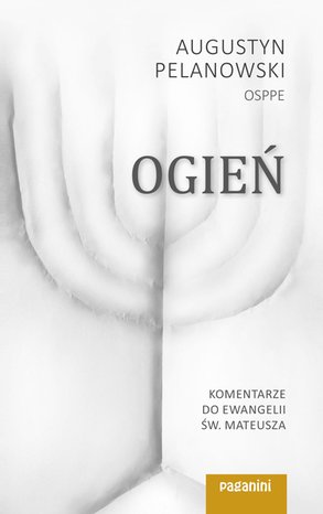 Ogień. Komentarze do Ewangelii św. Mateusza – ebook