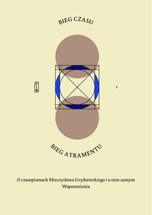 Bieg czasu, bieg atramentu. O czasopismach Mieczysława Grydzewskiego i o nim samym. Wspomnienia – ebook