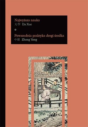 Da Xue Najwyższa nauka. Zhong Yong Powszednia praktyka drogi środka – ebook