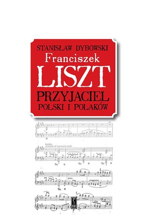 Franciszek Liszt. Przyjaciel Polski i Polaków – ebook