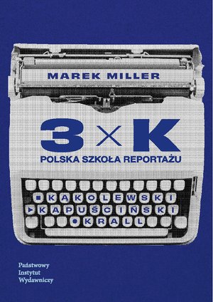3xK. Polska szkoła reportażu – ebook