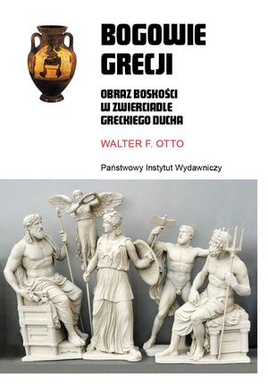 Bogowie Grecji. Obraz boskości w zwierciadle greckiego ducha – ebook
