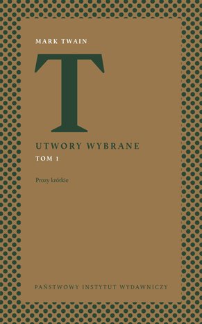 Utwory wybrane. Tom 1. Prozy krótkie – ebook