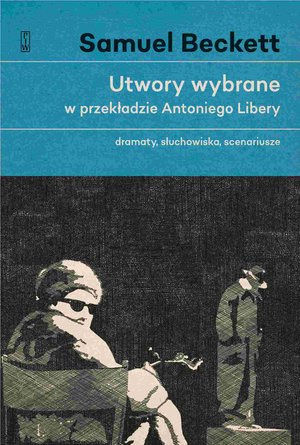 Utwory wybrane w przekładzie Antoniego Libery. Dramaty, słuchowiska, scenariusze – ebook