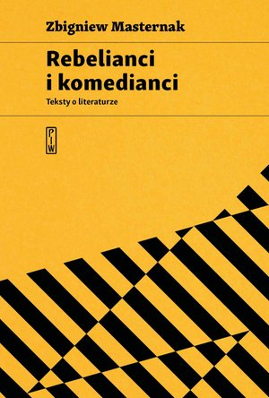 Rebelianci i komedianci. Teksty o literaturze – ebook