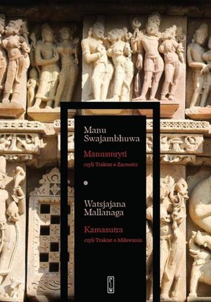 Manusmryti, czyli Traktat o Zacności. Kamasutra, czyli Traktat o Miłowaniu – ebook
