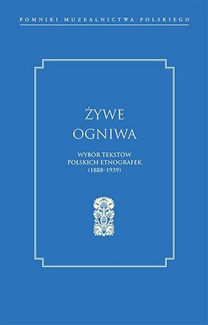 Żywe ogniwa. Wybór tekstów polskich etnografek (1888-1939) – ebook