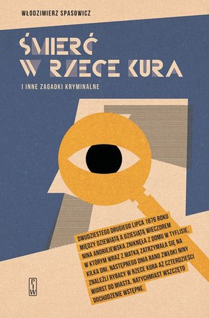 Śmierć w rzece Kura i inne zagadki kryminalne. Mowy obrończe z lat 1869-1878 – ebook