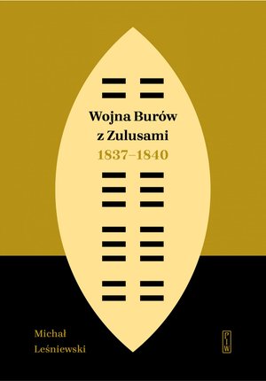 Wojna Burów z Zulusami 1837-1840. Epizod z dziejów Zululandu i Natalu w XIX wieku – ebook