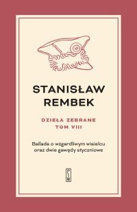 Dzieła zebrane. Tom 8. Ballada o wzgardliwym wisielcu oraz dwie gawędy styczniowe – ebook