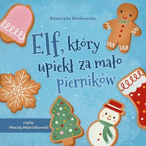 Dla dzieci: Elf, który upiekł za mało pierników – audiobook
