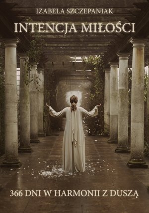Intencja miłości. 366 dni w harmonii z duszą – ebook