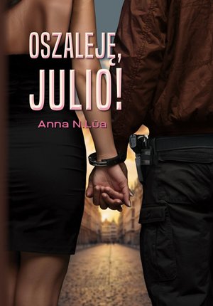 Oszaleję, Julio! – ebook