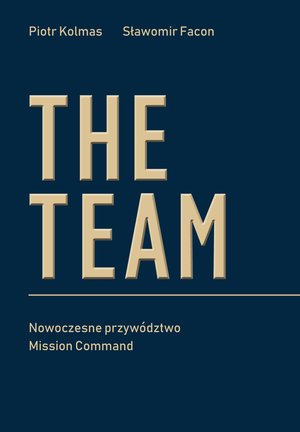 The Team. Nowoczesne przywództwo Mission Command – ebook