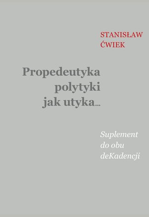 Propedeutyka polytyki jak utyka… Suplement do obu deKadencji – ebook