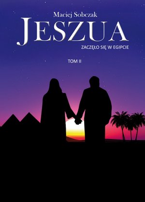 Jeszua. Zaczęło się w Egipcie. Tom 2 – ebook