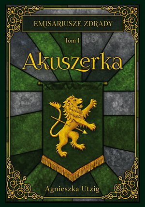 Emisariusze Zdrady. Tom 1. Akuszerka – ebook