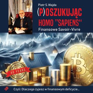 Biznesowe: (P)oszukując homo ”sapiens“. Finansowe savoir-vivre – audiobook