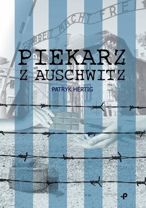Piekarz z Auschwitz – ebook