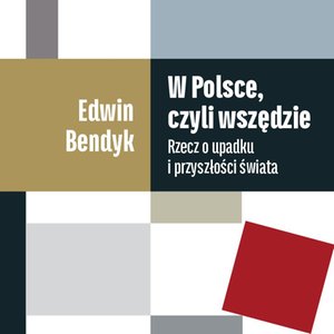 W Polsce, czyli wszędzie. Rzecz o upadku i przyszłości świata – audiobook
