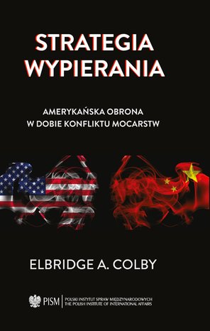 Strategia wypierania. Amerykańska obrona w dobie konfliktu mocarstw – ebook