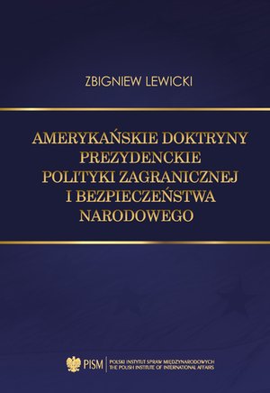 Amerykańskie doktryny prezydenckie polityki zagranicznej i bezpieczeństwa narodowego – ebook