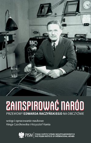 Zainspirować naród. Przemowy Edwarda Raczyńskiego na obczyźnie 1939-1989 – ebook